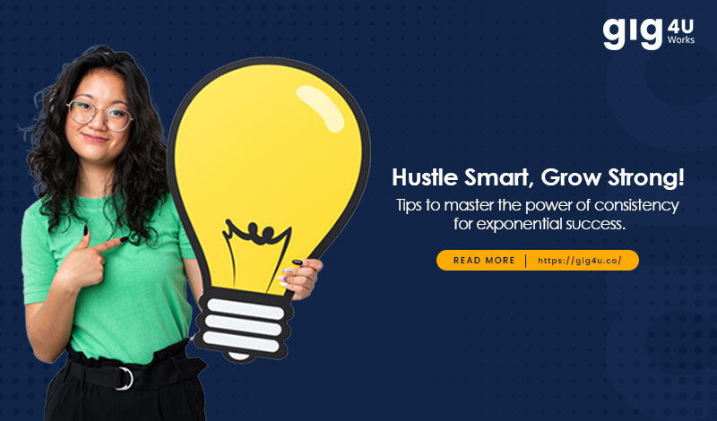 Hustle Smart: Simple Tips for Consistent Gig Success